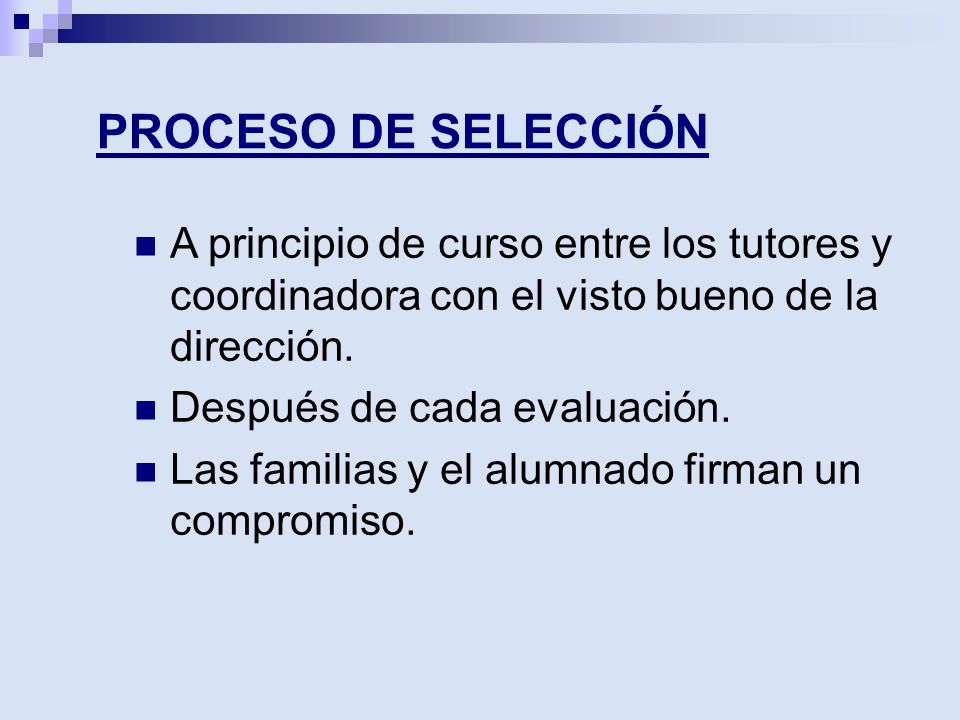 PROCESO DE SELECCIÓN A principio de curso entre los tutores y coordinadora con el visto bueno de la dirección.