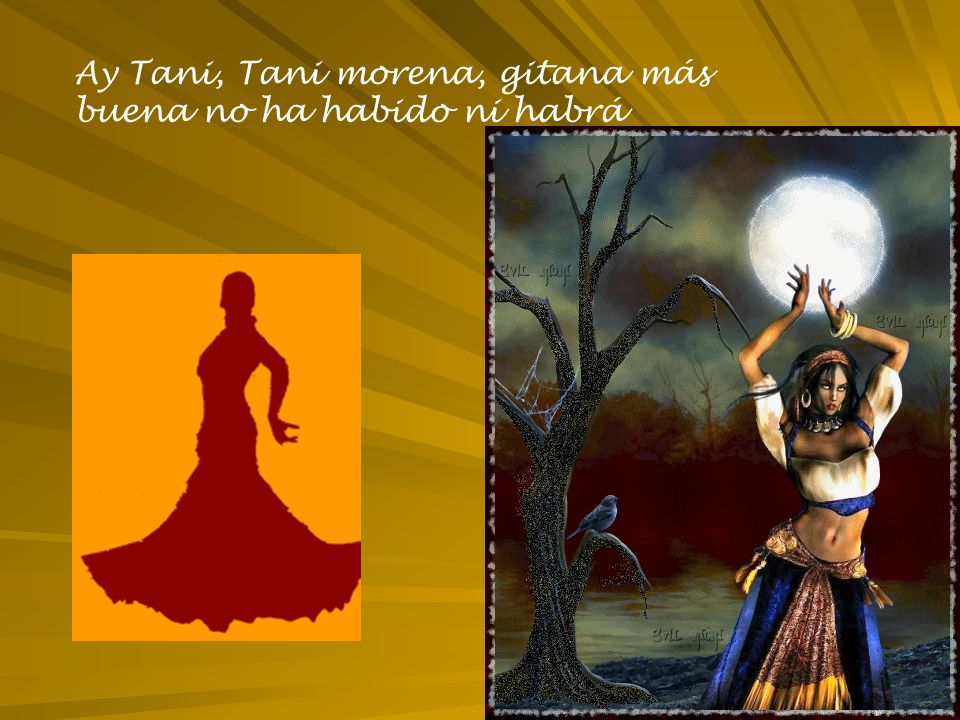 Ay Tani, Tani morena, gitana más buena no ha habido ni habrá