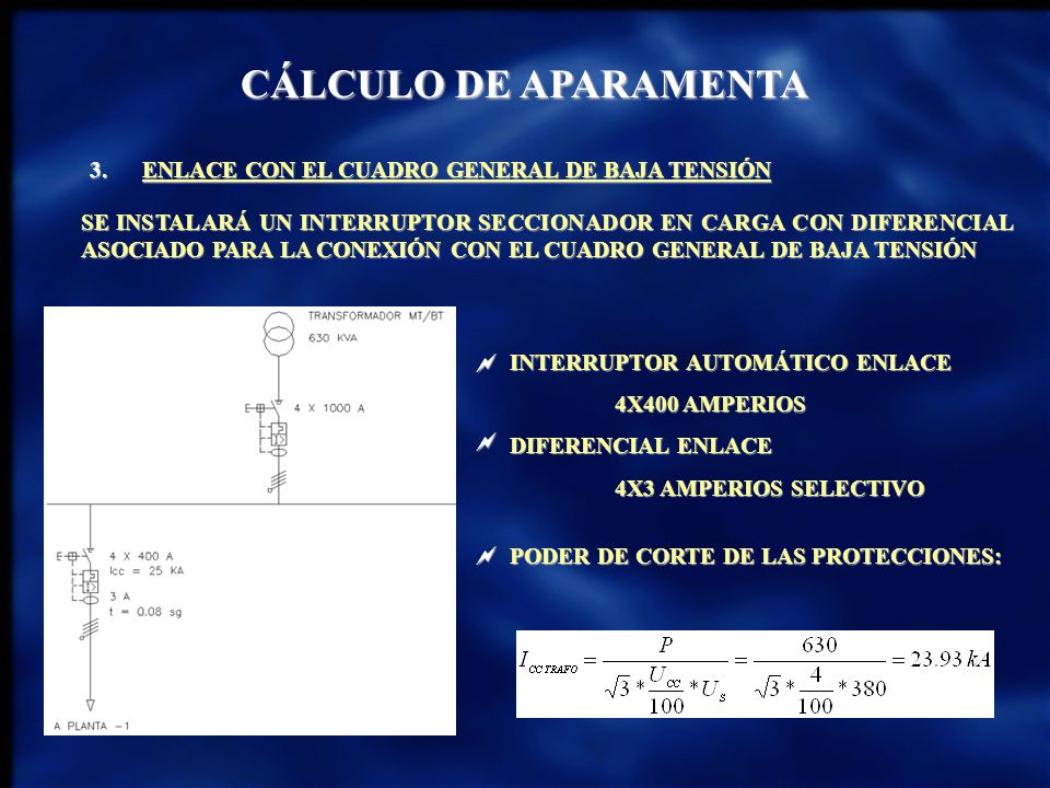 CÁLCULO DE APARAMENTA 3. ENLACE CON EL CUADRO GENERAL DE BAJA TENSIÓN