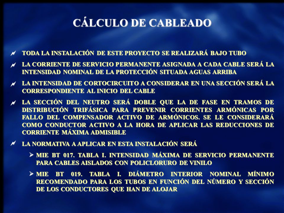 CÁLCULO DE CABLEADO. TODA LA INSTALACIÓN DE ESTE PROYECTO SE REALIZARÁ BAJO TUBO.