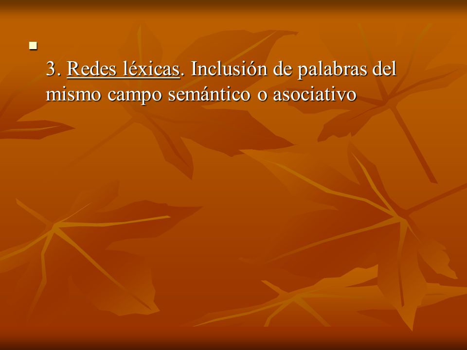 3. Redes léxicas. Inclusión de palabras del mismo campo semántico o asociativo