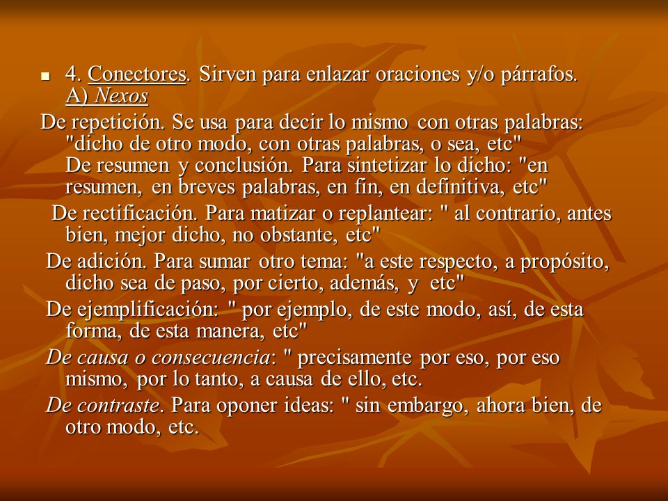 4. Conectores. Sirven para enlazar oraciones y/o párrafos. A) Nexos