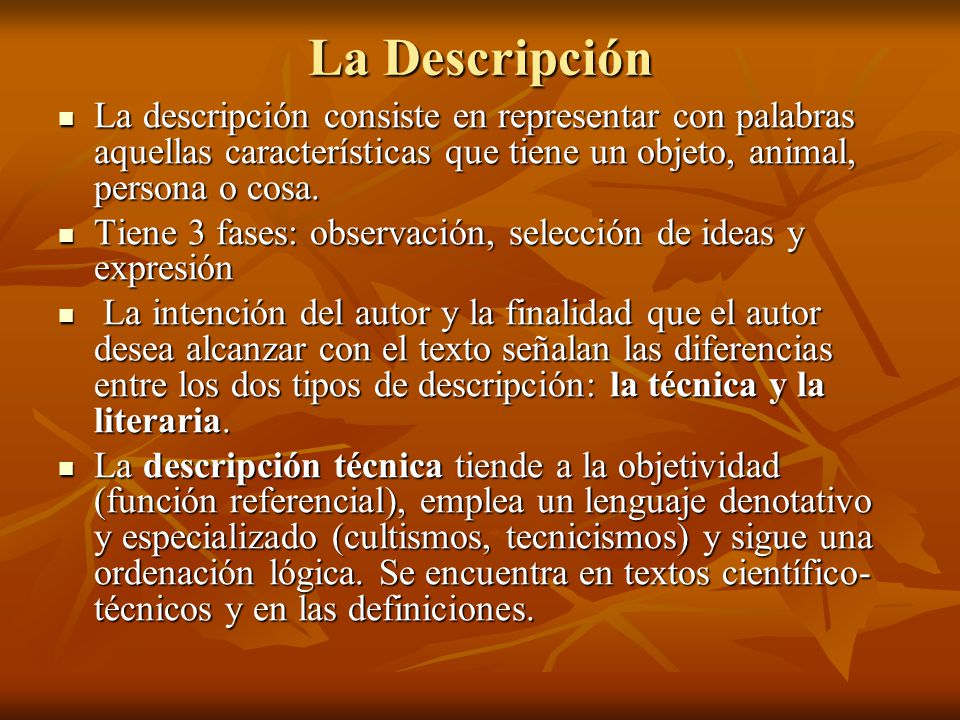 La Descripción La descripción consiste en representar con palabras aquellas características que tiene un objeto, animal, persona o cosa.