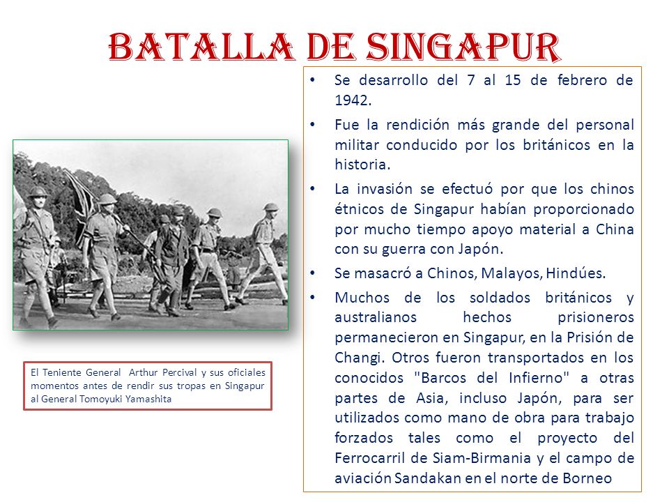 BATALLA DE SINGAPUR Se desarrollo del 7 al 15 de febrero de 1942.