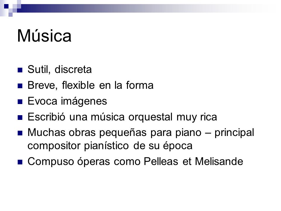 Música Sutil, discreta Breve, flexible en la forma Evoca imágenes