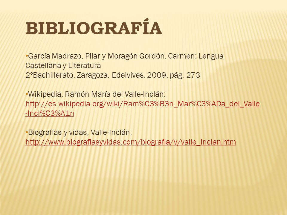BIBLIOGRAFÍA García Madrazo, Pilar y Moragón Gordón, Carmen; Lengua Castellana y Literatura. 2ºBachillerato. Zaragoza, Edelvives, 2009, pág