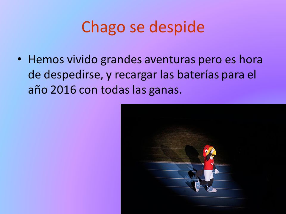 Chago se despide Hemos vivido grandes aventuras pero es hora de despedirse, y recargar las baterías para el año 2016 con todas las ganas.