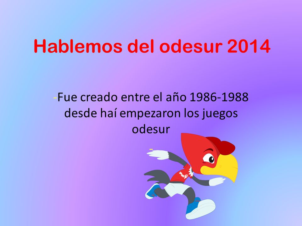 Hablemos del odesur Fue creado entre el año desde haí empezaron los juegos odesur -