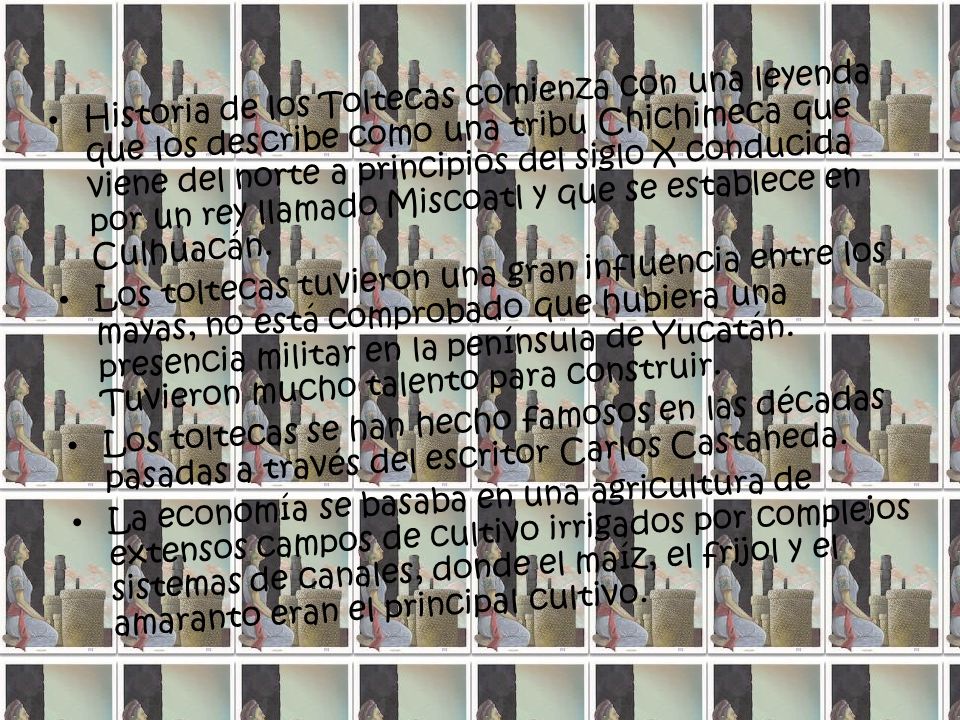 Historia de los Toltecas comienza con una leyenda que los describe como una tribu Chichimeca que viene del norte a principios del siglo X conducida por un rey llamado Miscoatl y que se establece en Culhuacán.