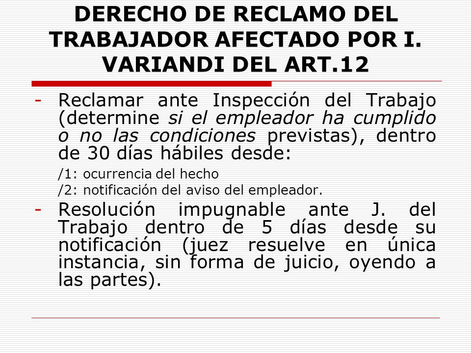 DERECHO DE RECLAMO DEL TRABAJADOR AFECTADO POR I. VARIANDI DEL ART.12