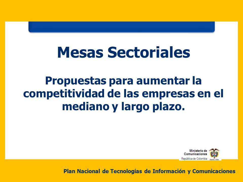 Mesas Sectoriales Propuestas para aumentar la competitividad de las empresas en el mediano y largo plazo.