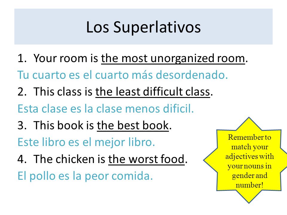 Los Superlativos Your room is the most unorganized room.