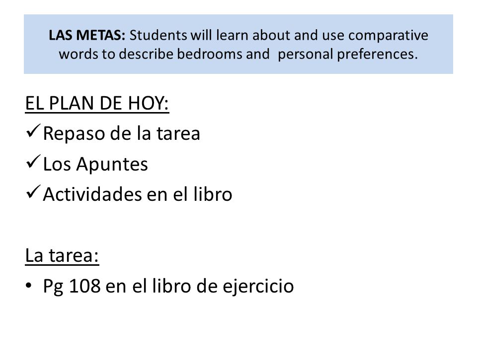 Actividades en el libro La tarea: Pg 108 en el libro de ejercicio