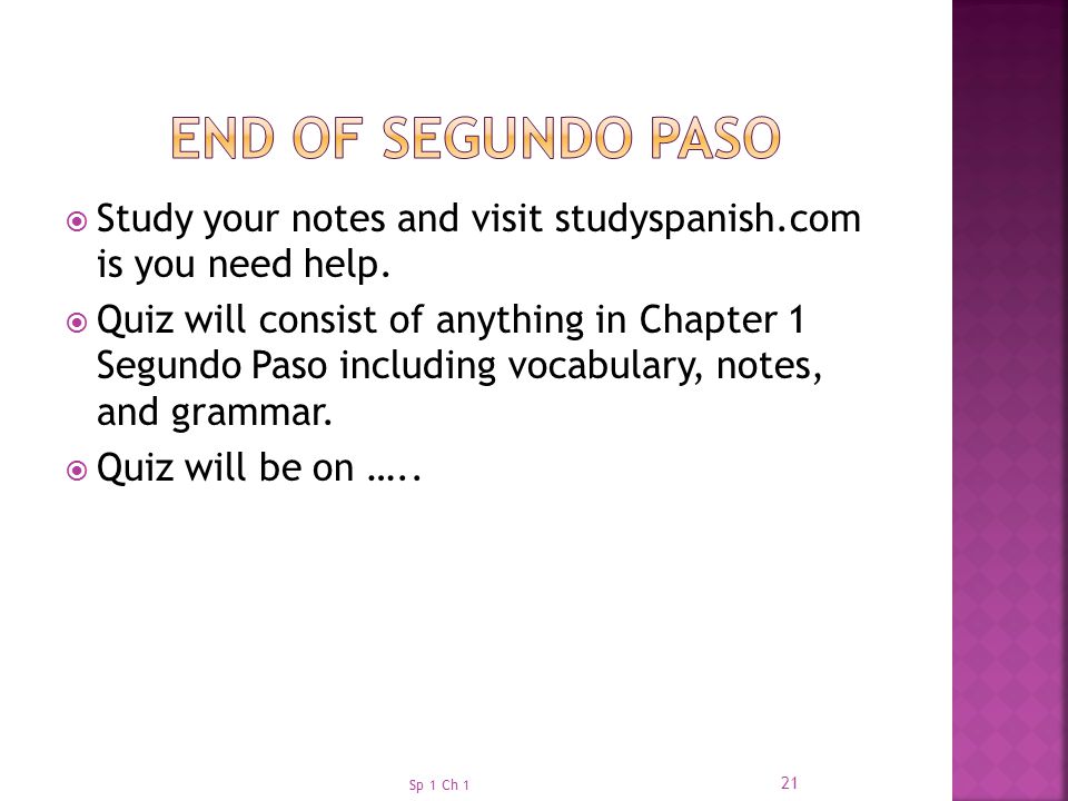 End of Segundo Paso Study your notes and visit studyspanish.com is you need help.