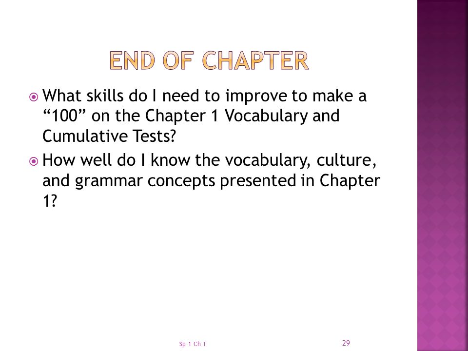 End of Chapter What skills do I need to improve to make a 100 on the Chapter 1 Vocabulary and Cumulative Tests