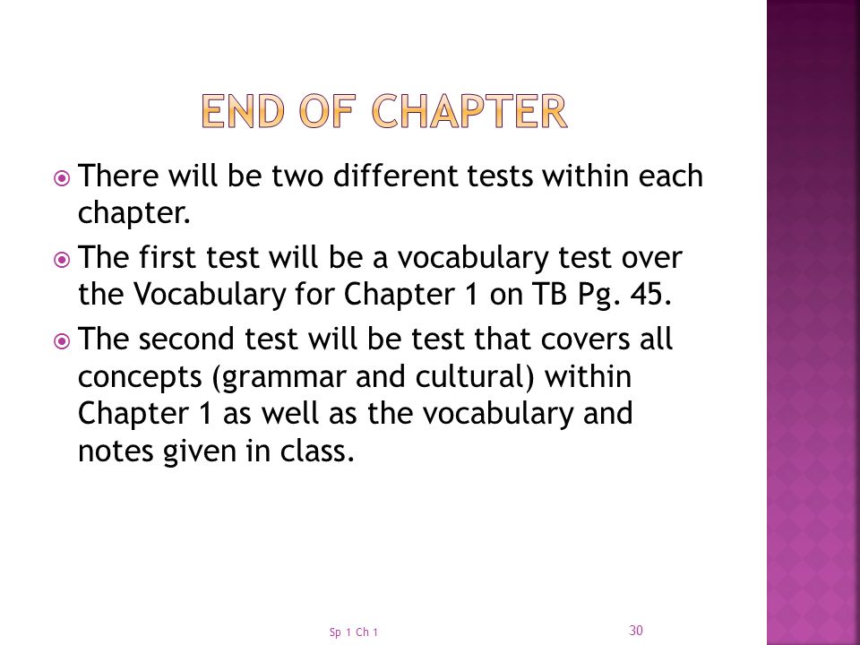 End of Chapter There will be two different tests within each chapter.