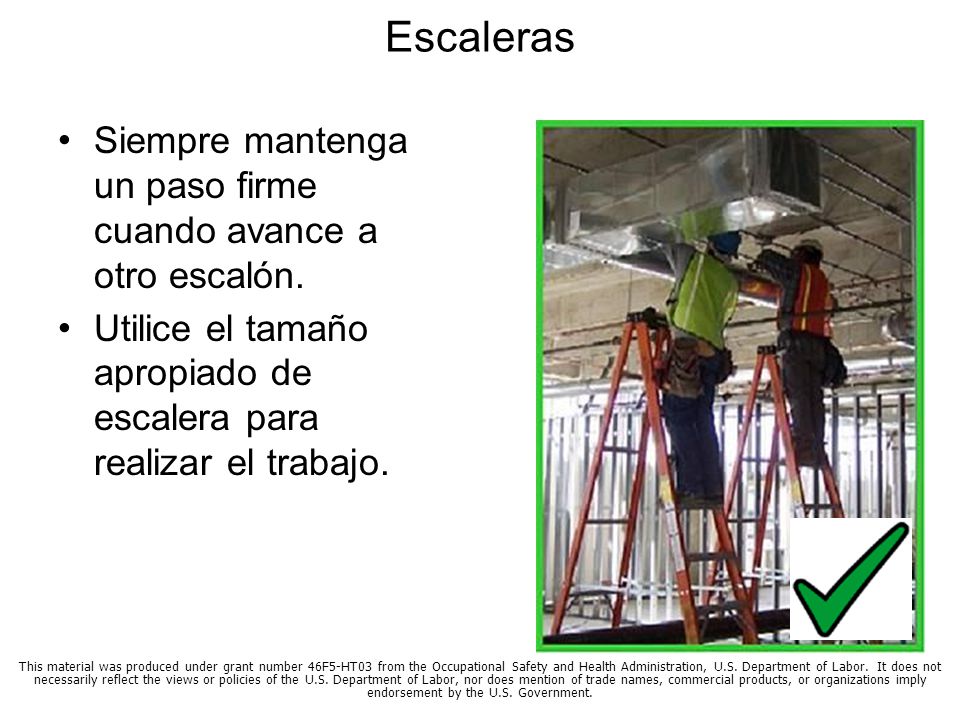 Escaleras Siempre mantenga un paso firme cuando avance a otro escalón.