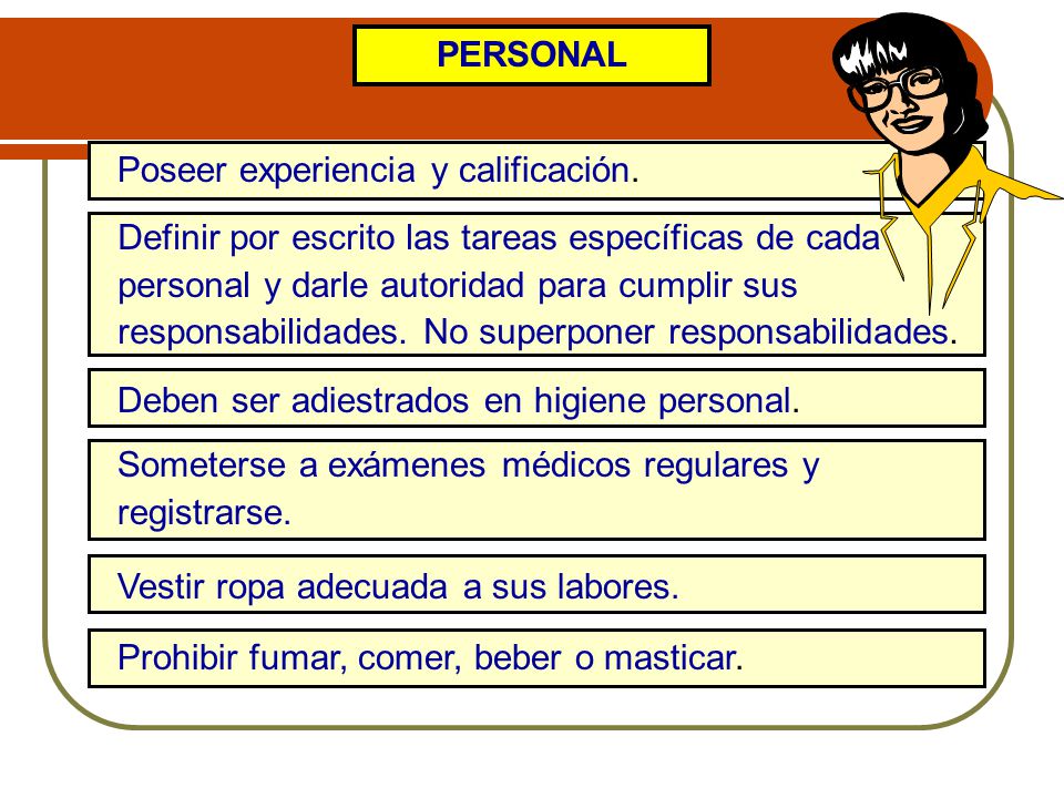 PERSONAL Poseer experiencia y calificación. Definir por escrito las tareas específicas de cada. personal y darle autoridad para cumplir sus.