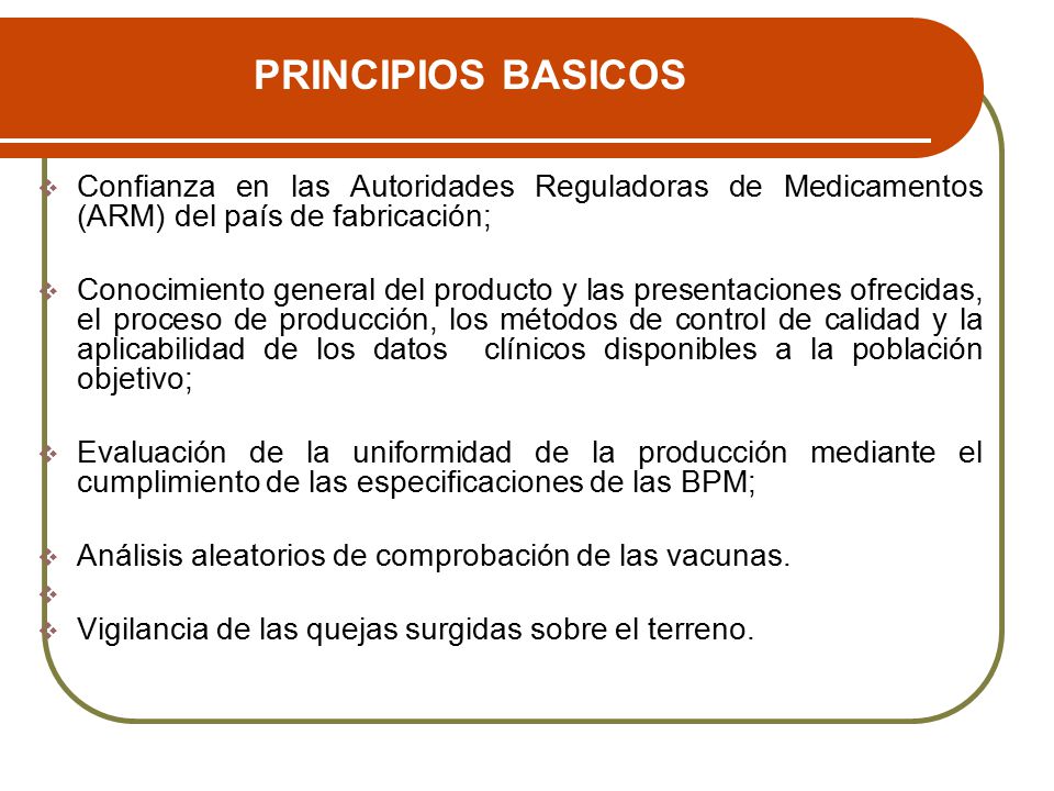 PRINCIPIOS BASICOS Confianza en las Autoridades Reguladoras de Medicamentos (ARM) del país de fabricación;