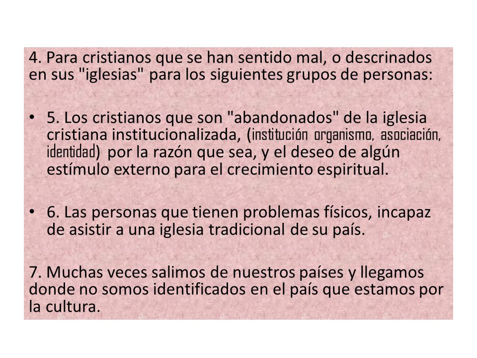 4. Para cristianos que se han sentido mal, o descrinados en sus iglesias para los siguientes grupos de personas: