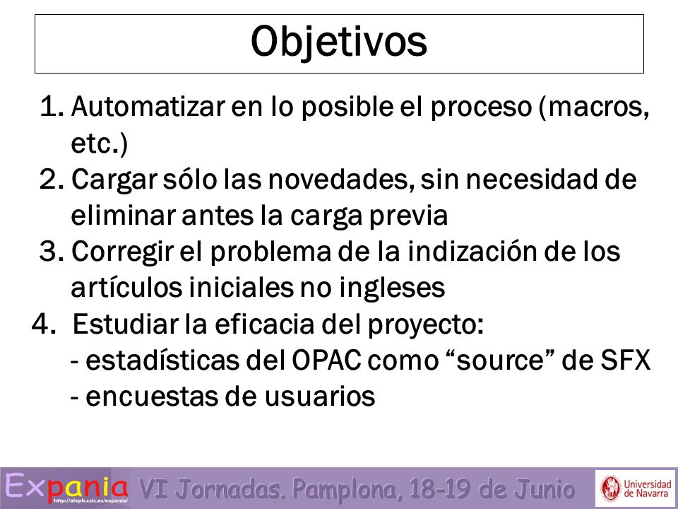 Objetivos 1. Automatizar en lo posible el proceso (macros, etc.)