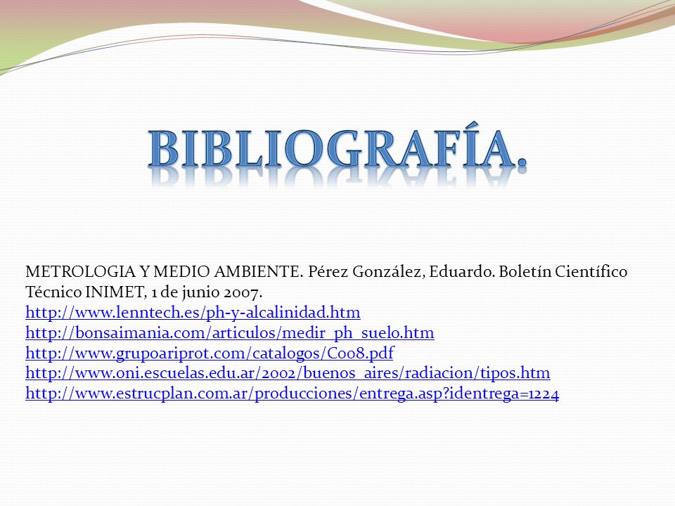 Bibliografía. METROLOGIA Y MEDIO AMBIENTE. Pérez González, Eduardo. Boletín Científico Técnico INIMET, 1 de junio
