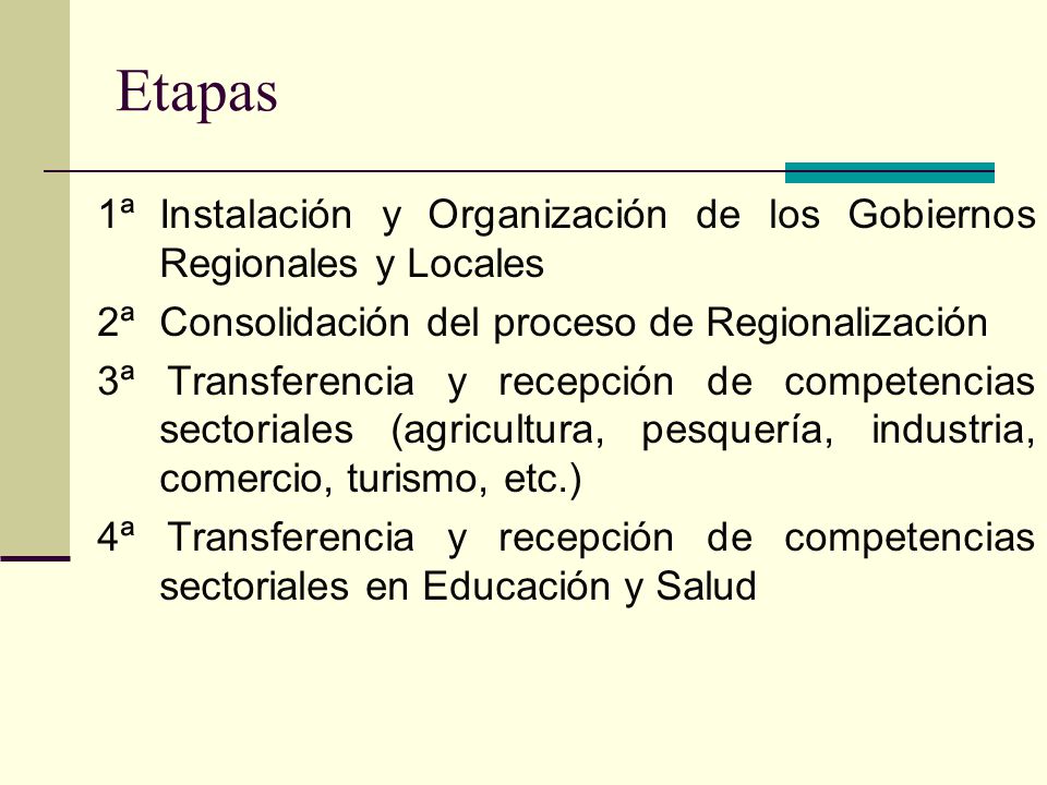 Etapas 1ª Instalación y Organización de los Gobiernos Regionales y Locales. 2ª Consolidación del proceso de Regionalización.