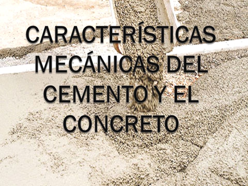 Características mecánicas del cemento y el concreto