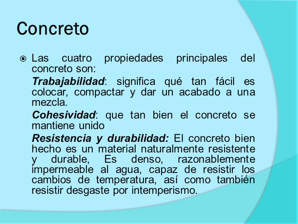 Concreto Las cuatro propiedades principales del concreto son: