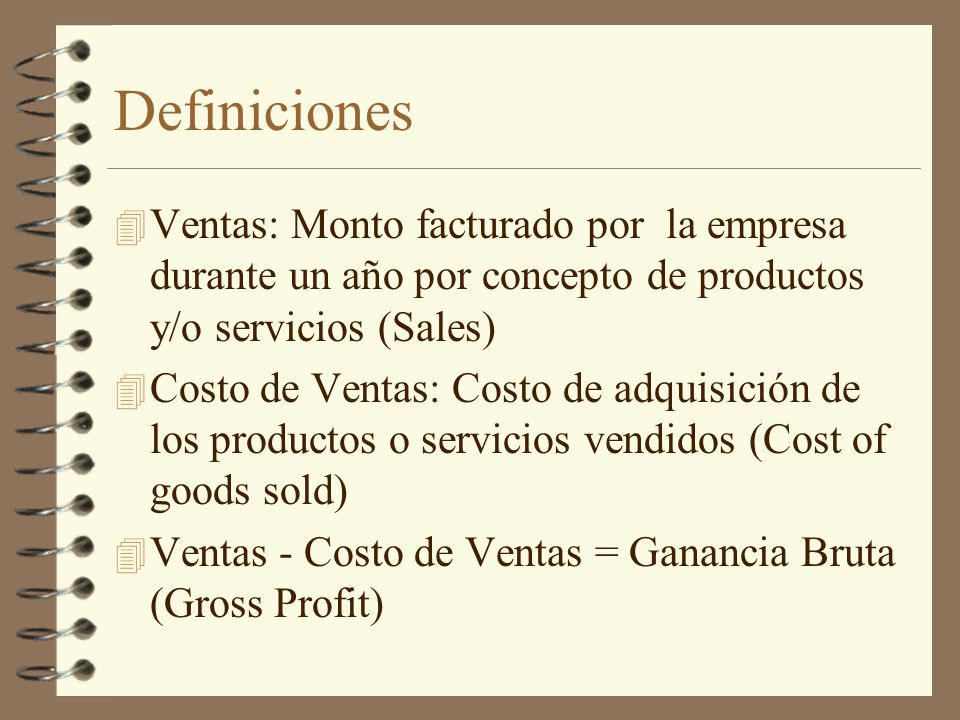Definiciones Ventas: Monto facturado por la empresa durante un año por concepto de productos y/o servicios (Sales)