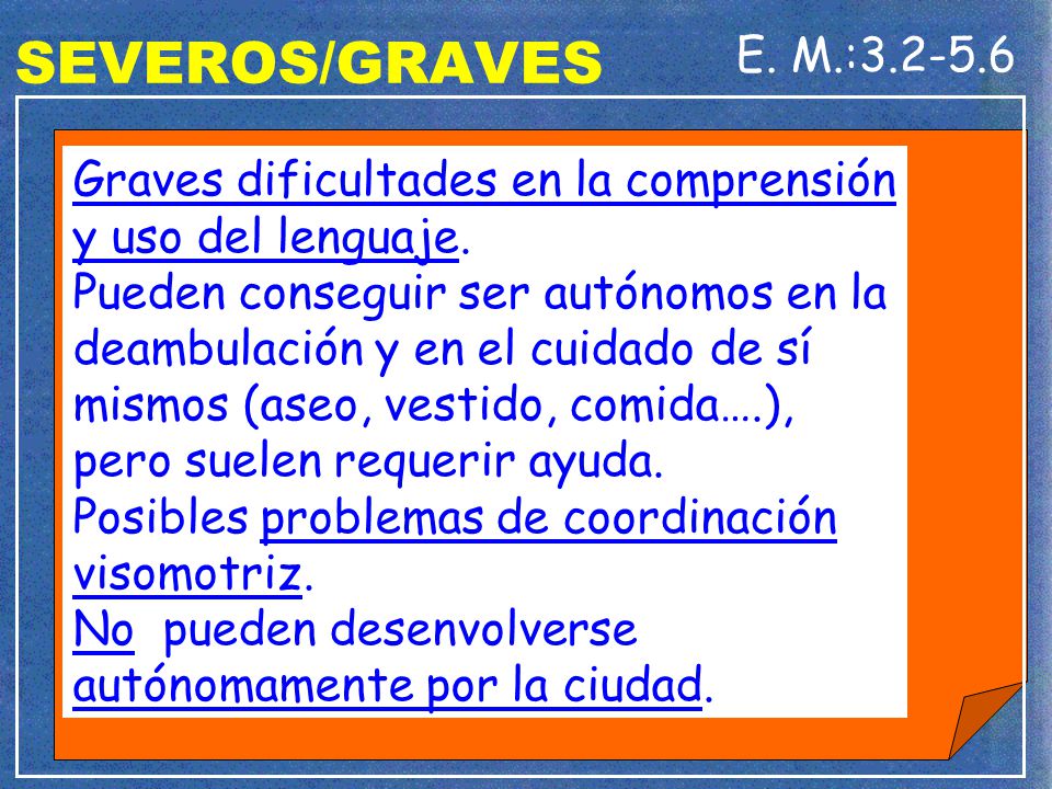 SEVEROS/GRAVES E. M.: Graves dificultades en la comprensión y uso del lenguaje.