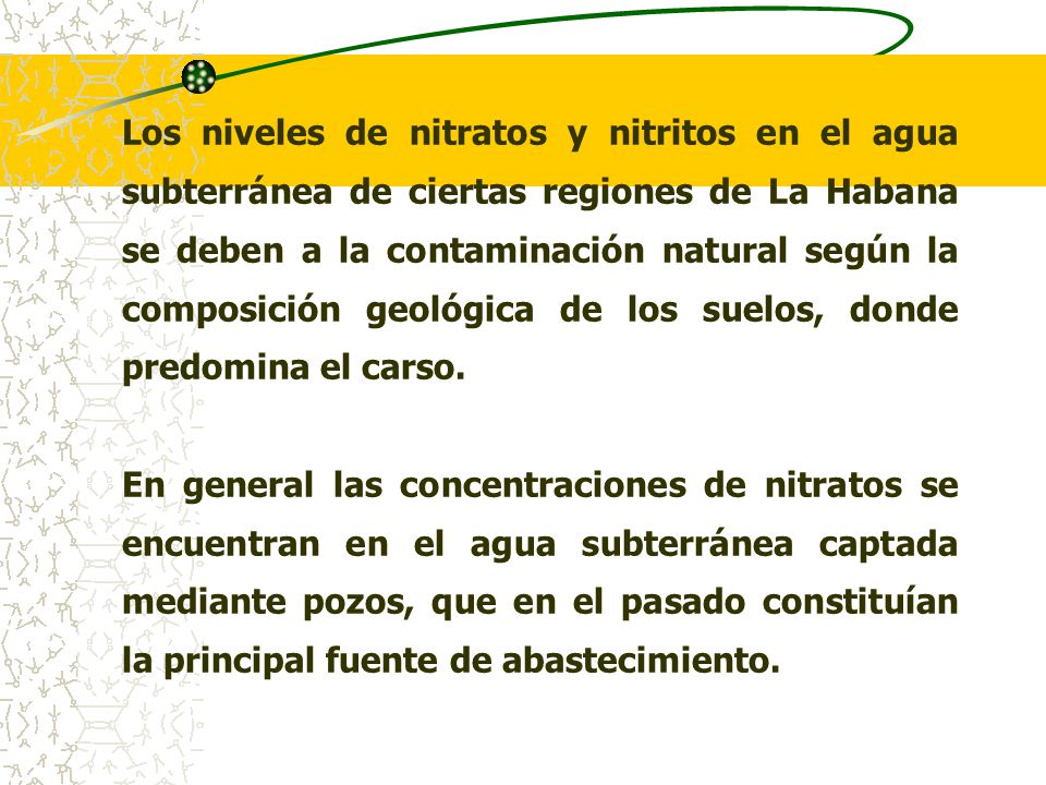 Los niveles de nitratos y nitritos en el agua subterránea de ciertas regiones de La Habana se deben a la contaminación natural según la composición geológica de los suelos, donde predomina el carso.