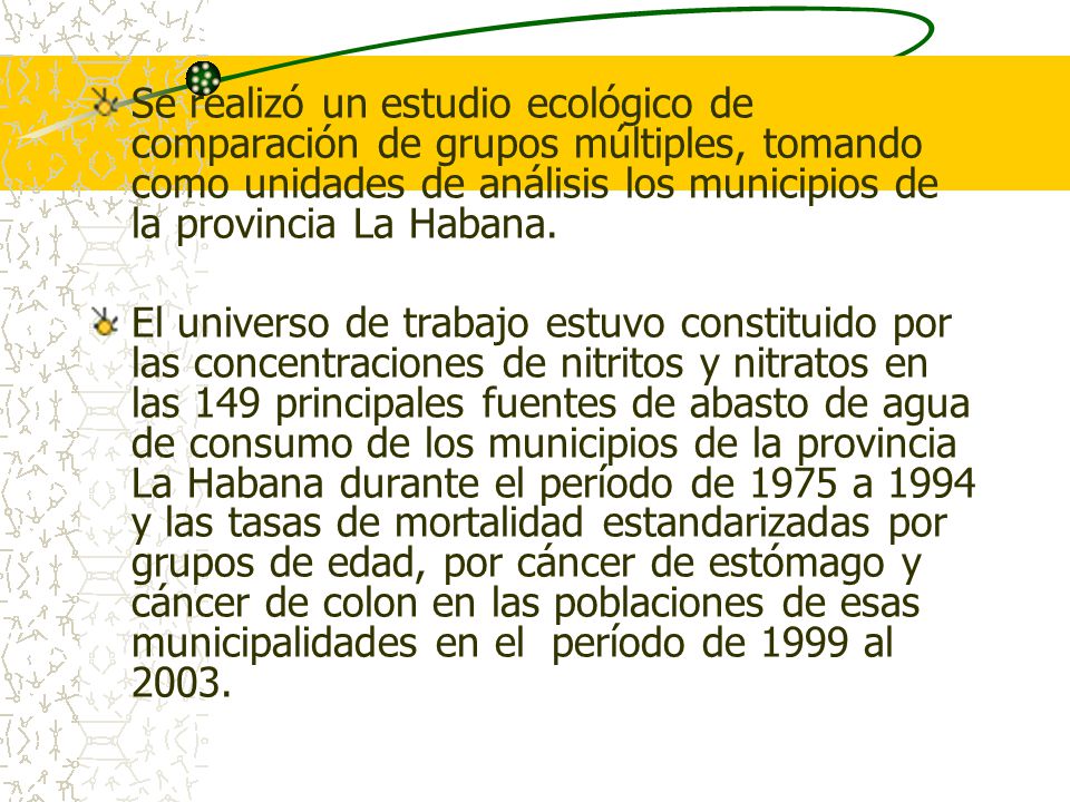 Se realizó un estudio ecológico de comparación de grupos múltiples, tomando como unidades de análisis los municipios de la provincia La Habana.