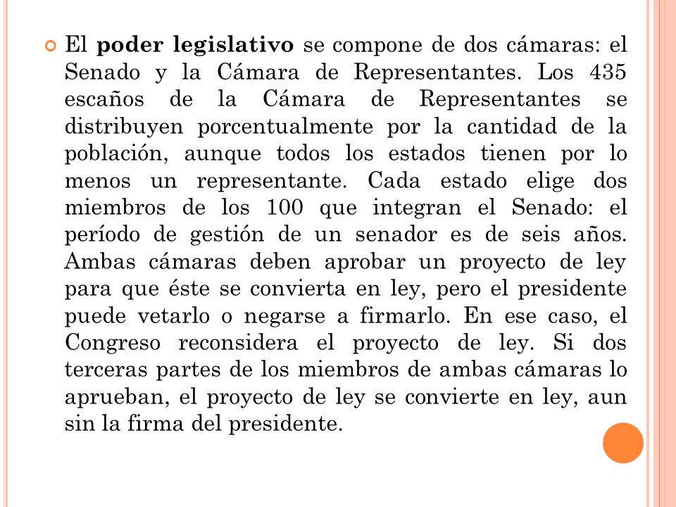El poder legislativo se compone de dos cámaras: el Senado y la Cámara de Representantes.