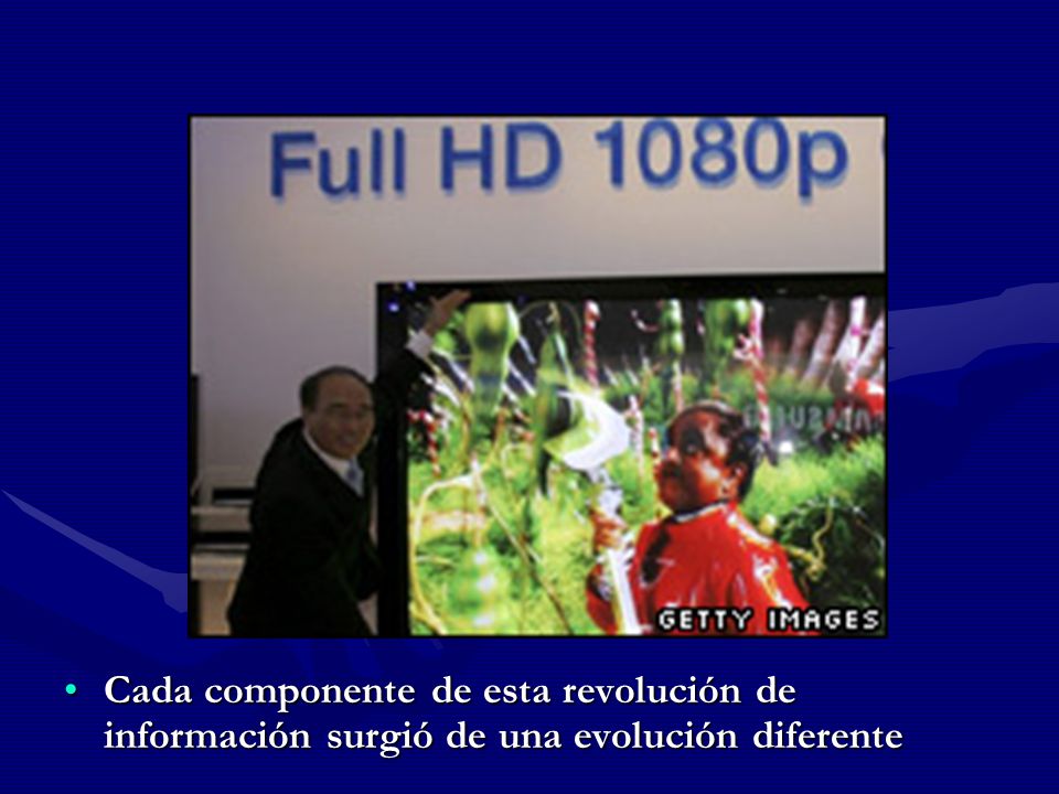 Cada componente de esta revolución de información surgió de una evolución diferente