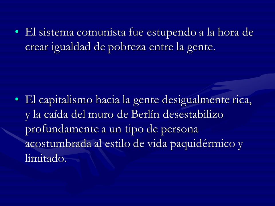 El sistema comunista fue estupendo a la hora de crear igualdad de pobreza entre la gente.