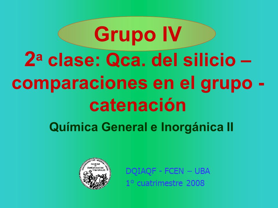 Grupo IV 2a clase: Qca. del silicio – comparaciones en el grupo - catenación