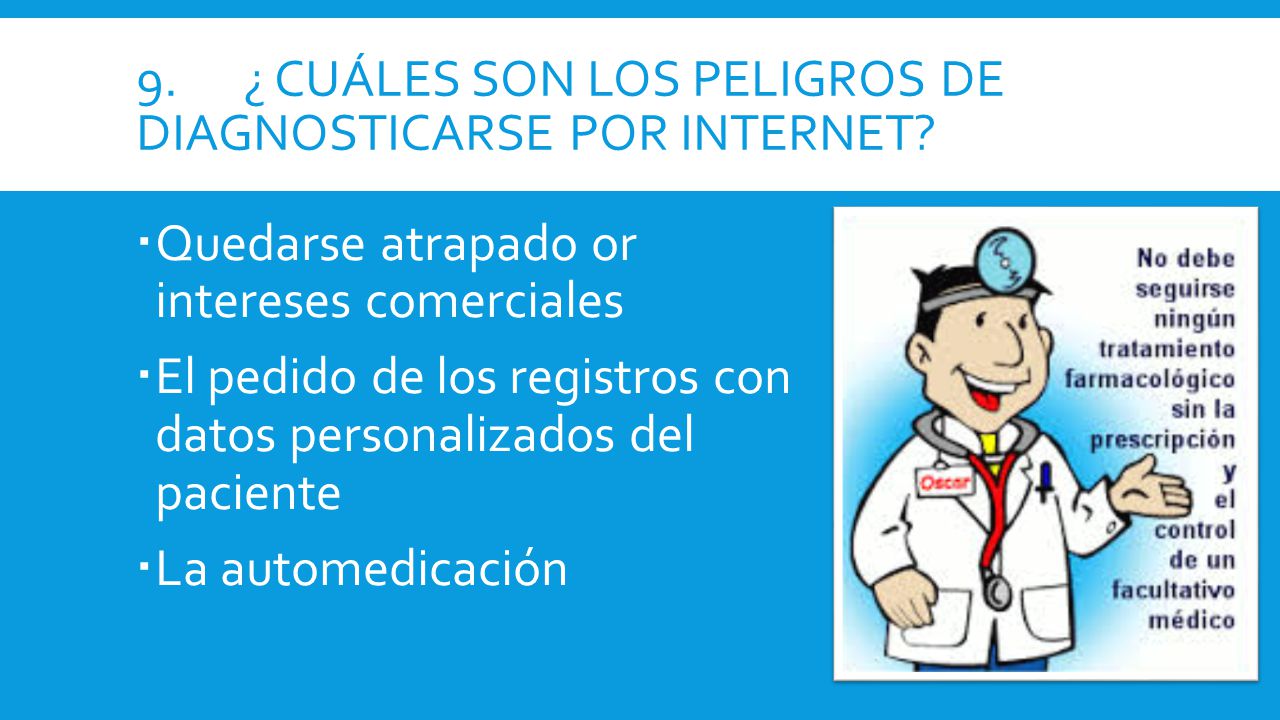 9. ¿ Cuáles son los peligros de diagnosticarse por Internet