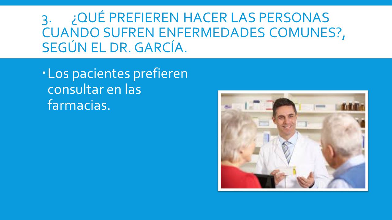 3. ¿Qué prefieren hacer las personas cuando sufren enfermedades comunes , según el Dr. García.