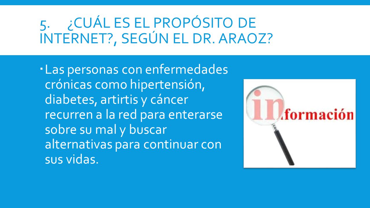 5. ¿Cuál es el propósito de Internet , según el Dr. Araoz
