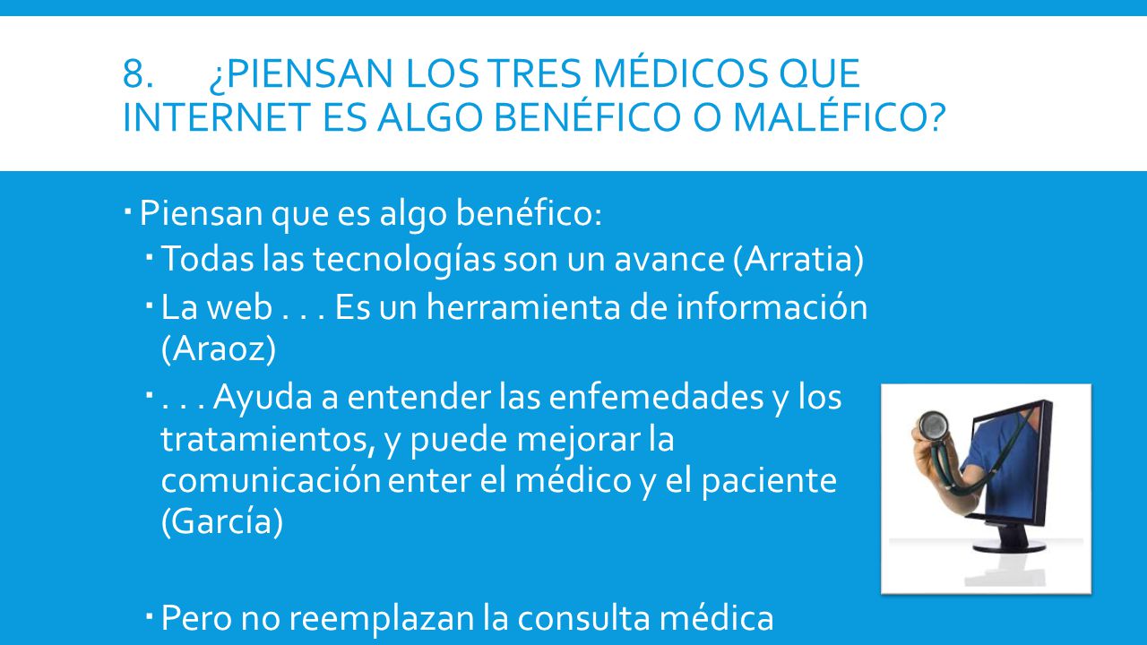 8. ¿Piensan los tres médicos que Internet es algo benéfico o maléfico