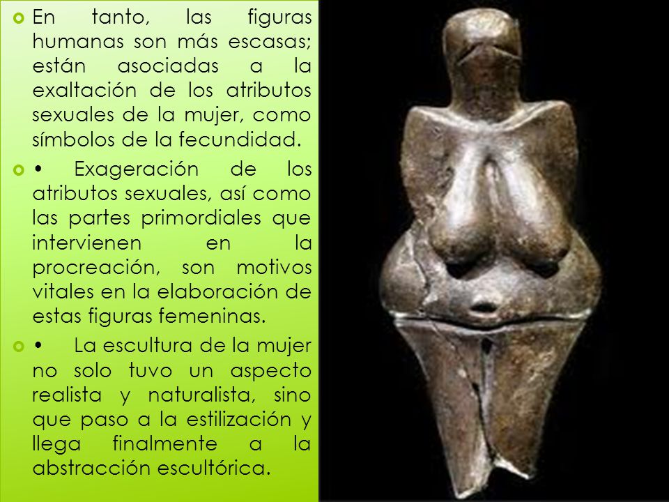 En tanto, las figuras humanas son más escasas; están asociadas a la exaltación de los atributos sexuales de la mujer, como símbolos de la fecundidad.