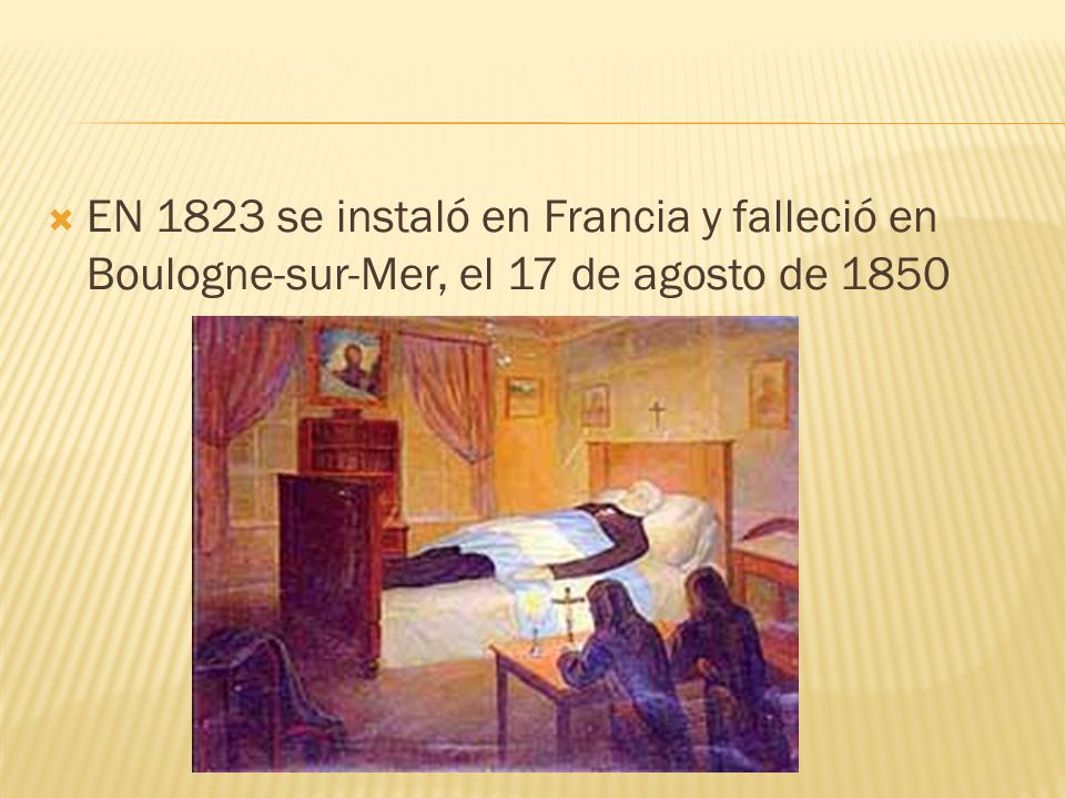 EN 1823 se instaló en Francia y falleció en Boulogne-sur-Mer, el 17 de agosto de 1850