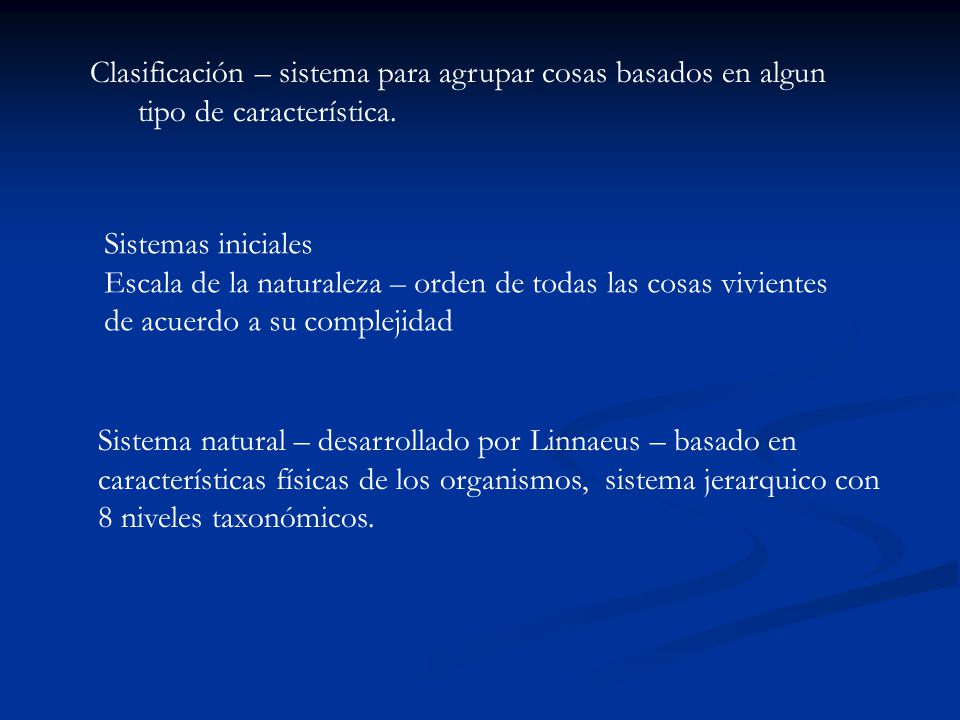 Clasificación – sistema para agrupar cosas basados en algun tipo de característica.