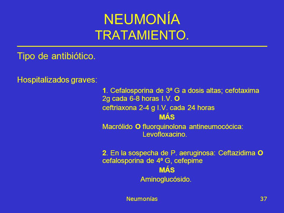 NEUMONÍA TRATAMIENTO. Tipo de antibiótico. Hospitalizados graves: