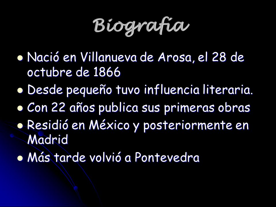 Biografía Nació en Villanueva de Arosa, el 28 de octubre de 1866