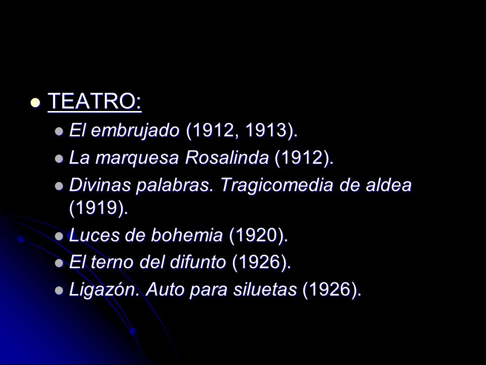 TEATRO: El embrujado (1912, 1913). La marquesa Rosalinda (1912).