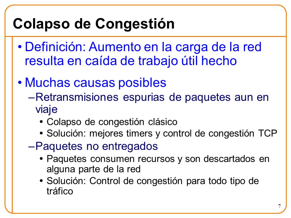 Colapso de Congestión Definición: Aumento en la carga de la red resulta en caída de trabajo útil hecho.