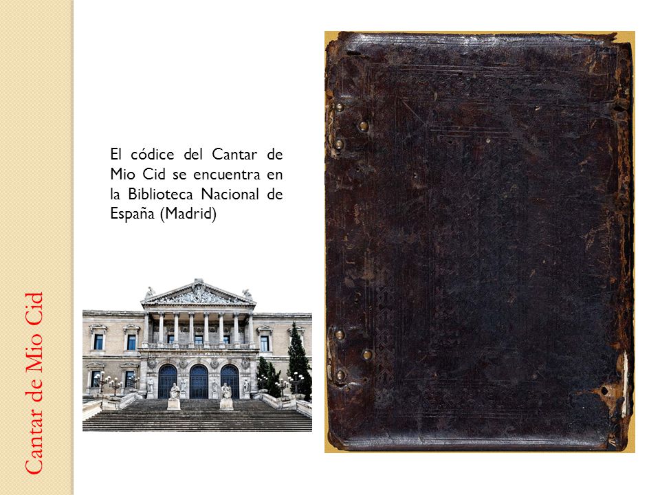 El códice del Cantar de Mio Cid se encuentra en la Biblioteca Nacional de España (Madrid)