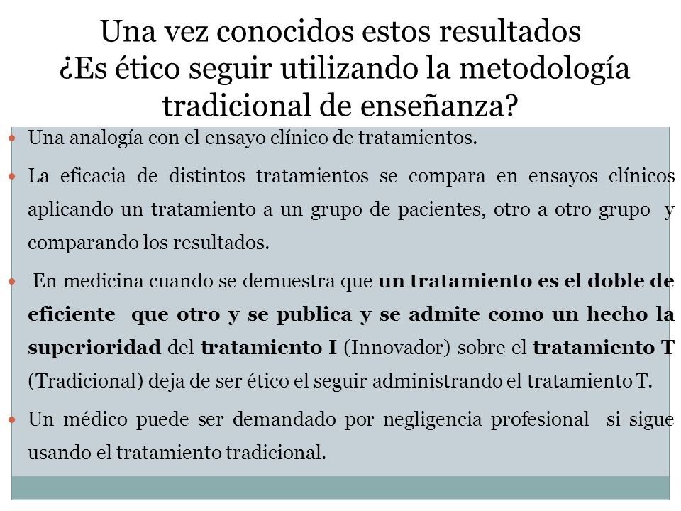 Una vez conocidos estos resultados ¿Es ético seguir utilizando la metodología tradicional de enseñanza